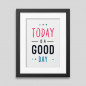 Today is a good day Framed poster